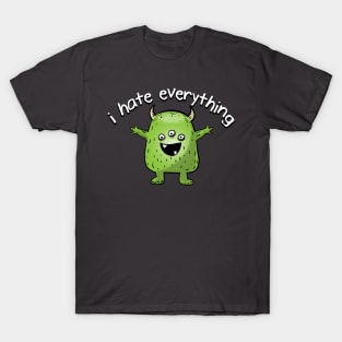 I Hate Everything T-Shirt